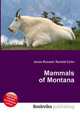 Mammals of Montana, Jesse Russell,Ronald Cohn 