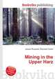 Mining in the Upper Harz, Jesse Russell,Ronald Cohn 