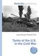 Tanks of the U.S. in the Cold War, Jesse Russell,Ronald Cohn 