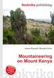 Mountaineering on Mount Kenya, Jesse Russell,Ronald Cohn 