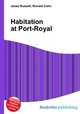Habitation at Port-Royal, Jesse Russell,Ronald Cohn 