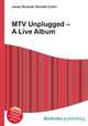 MTV Unplugged – A Live Album, Jesse Russell,Ronald Cohn 