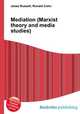 Mediation (Marxist theory and media studies), Jesse Russell,Ronald Cohn 