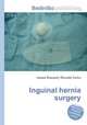 Inguinal hernia surgery, Jesse Russell,Ronald Cohn 
