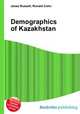 Demographics of Kazakhstan, Jesse Russell,Ronald Cohn 
