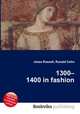 1300–1400 in fashion, Jesse Russell,Ronald Cohn 