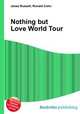 Nothing but Love World Tour, Jesse Russell,Ronald Cohn 