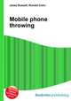 Mobile phone throwing, Jesse Russell,Ronald Cohn 