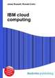 IBM cloud computing, Jesse Russell,Ronald Cohn 