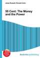 50 Cent: The Money and the Power, Jesse Russell,Ronald Cohn 