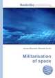 Militarisation of space, Jesse Russell,Ronald Cohn 