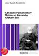 Canadian Parliamentary Motion on Alexander Graham Bell, Jesse Russell,Ronald Cohn 