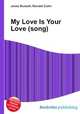 My Love Is Your Love (song), Jesse Russell,Ronald Cohn 