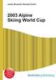 2003 Alpine Skiing World Cup, Jesse Russell,Ronald Cohn 