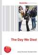 The Day We Died, Jesse Russell,Ronald Cohn 