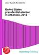 United States presidential election in Arkansas, 2012, Jesse Russell,Ronald Cohn 