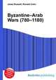 Byzantine–Arab Wars (780–1180), Jesse Russell,Ronald Cohn 