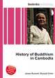 History of Buddhism in Cambodia, Jesse Russell,Ronald Cohn 