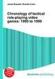 Chronology of tactical role-playing video games: 1995 to 1999, Jesse Russell,Ronald Cohn 