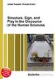 Structure, Sign, and Play in the Discourse of the Human Sciences, Jesse Russell,Ronald Cohn 