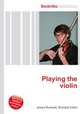 Playing the violin, Jesse Russell,Ronald Cohn 