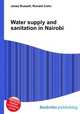 Water supply and sanitation in Nairobi, Jesse Russell,Ronald Cohn 