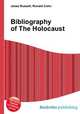 Bibliography of The Holocaust, Jesse Russell,Ronald Cohn 