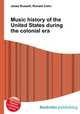 Music history of the United States during the colonial era, Jesse Russell,Ronald Cohn 