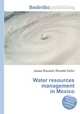 Water resources management in Mexico, Jesse Russell,Ronald Cohn 