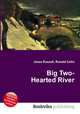 Big Two-Hearted River, Jesse Russell,Ronald Cohn 