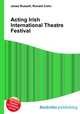 Acting Irish International Theatre Festival, Jesse Russell,Ronald Cohn 