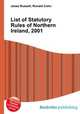 List of Statutory Rules of Northern Ireland, 2001, Jesse Russell,Ronald Cohn 