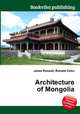 Architecture of Mongolia, Jesse Russell,Ronald Cohn 