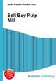 Bell Bay Pulp Mill, Jesse Russell,Ronald Cohn 