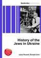 History of the Jews in Ukraine, Jesse Russell,Ronald Cohn 