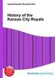 History of the Kansas City Royals, Jesse Russell,Ronald Cohn 