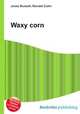 Waxy corn, Jesse Russell,Ronald Cohn 