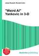 "Weird Al" Yankovic in 3-D, Jesse Russell,Ronald Cohn 