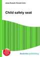 Child safety seat, Jesse Russell,Ronald Cohn 