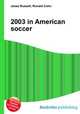 2003 in American soccer, Jesse Russell,Ronald Cohn 