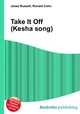 Take It Off (Kesha song), Jesse Russell,Ronald Cohn 