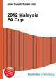 2012 Malaysia FA Cup, Jesse Russell,Ronald Cohn 