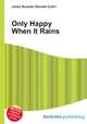 Only Happy When It Rains, Jesse Russell,Ronald Cohn 
