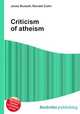 Criticism of atheism, Jesse Russell,Ronald Cohn 