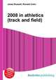 2008 in athletics (track and field), Jesse Russell,Ronald Cohn 