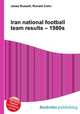 Iran national football team results – 1980s, Jesse Russell,Ronald Cohn 
