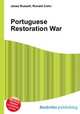 Portuguese Restoration War, Jesse Russell,Ronald Cohn 