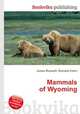 Mammals of Wyoming, Jesse Russell,Ronald Cohn 