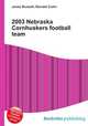 2003 Nebraska Cornhuskers football team, Jesse Russell,Ronald Cohn 