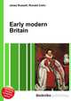 Early modern Britain, Jesse Russell,Ronald Cohn 